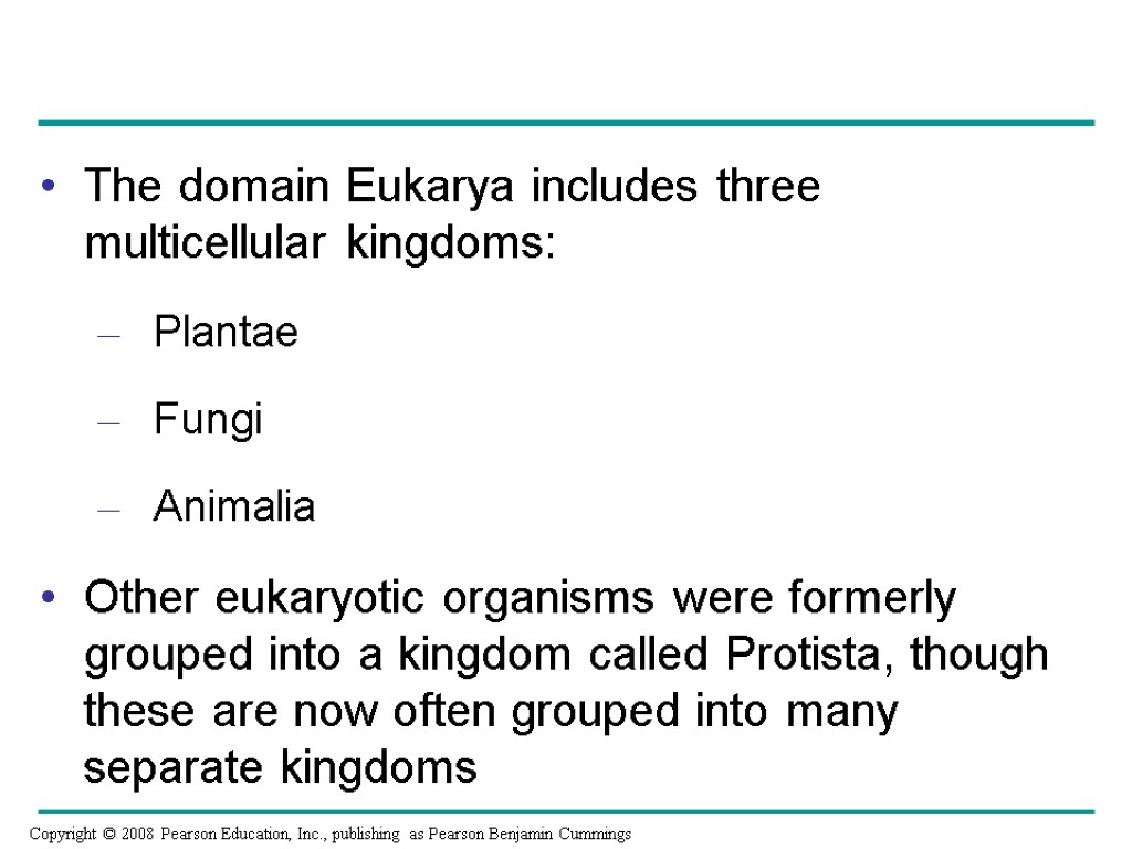 The domain Eukarya includes three multicellular kingdoms: Plantae Fungi Animalia Other eukaryotic organisms were